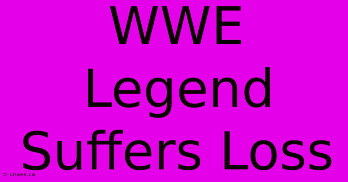 WWE Legend Suffers Loss