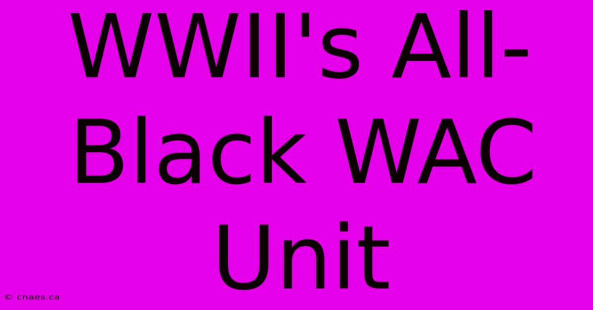 WWII's All-Black WAC Unit