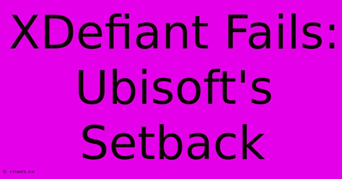 XDefiant Fails: Ubisoft's Setback