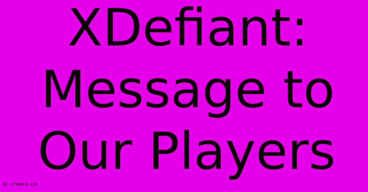 XDefiant: Message To Our Players