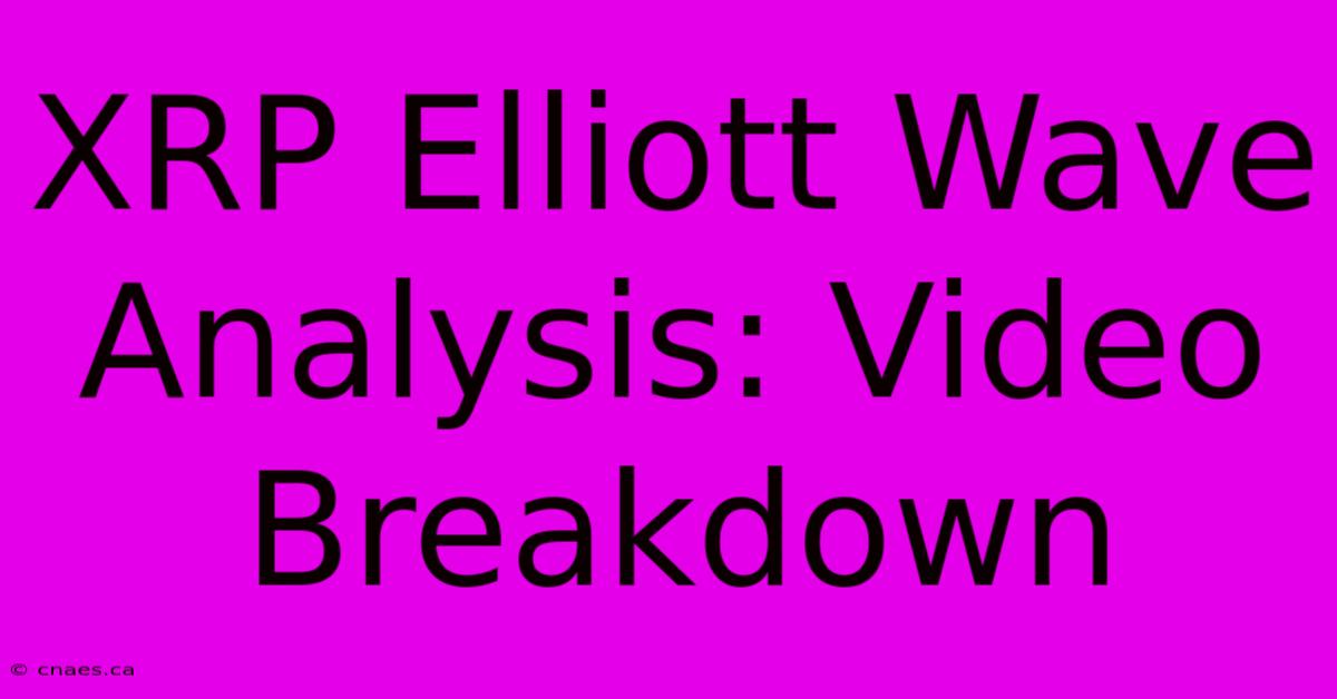 XRP Elliott Wave Analysis: Video Breakdown