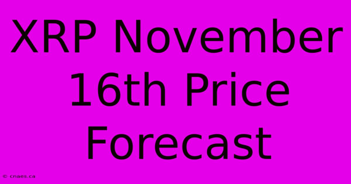 XRP November 16th Price Forecast