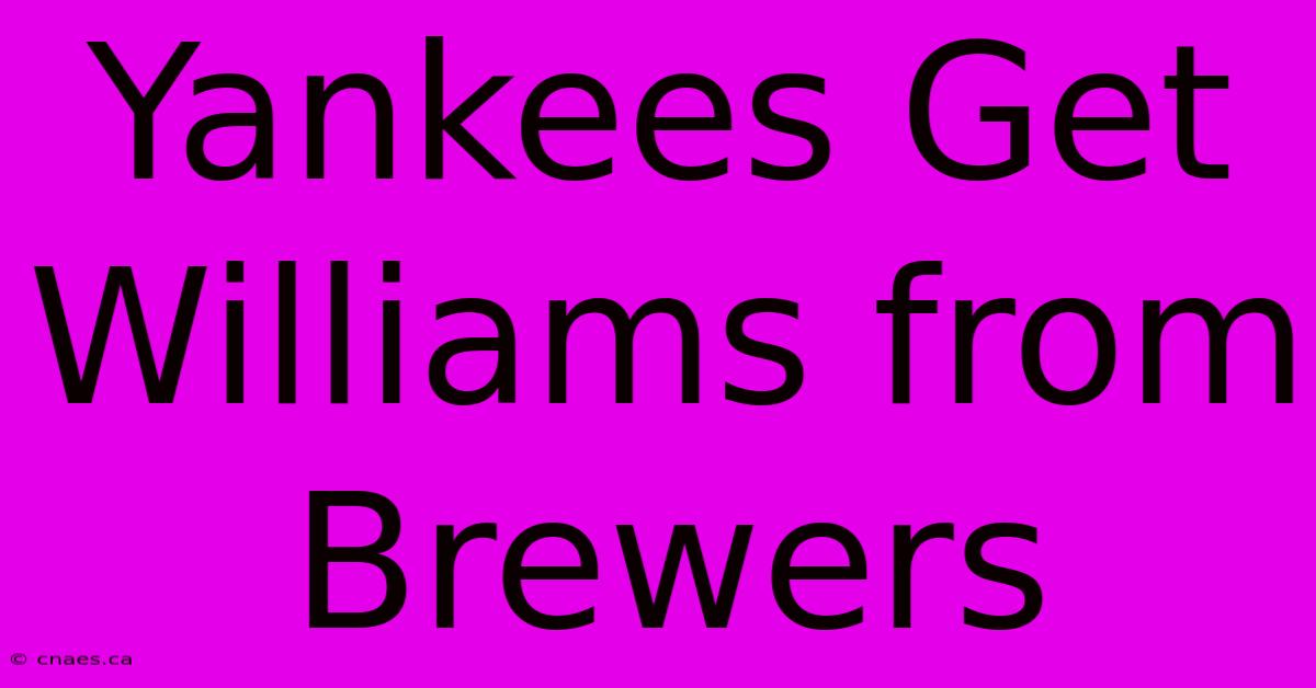 Yankees Get Williams From Brewers