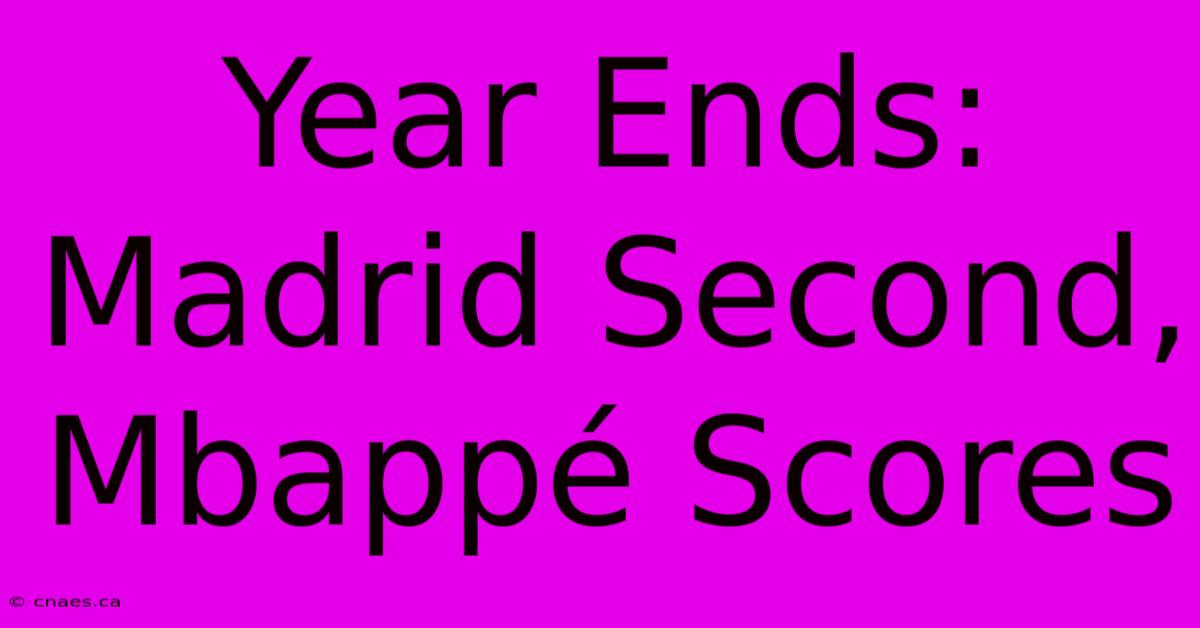 Year Ends: Madrid Second, Mbappé Scores