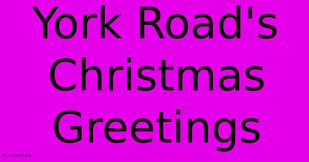 York Road's Christmas Greetings