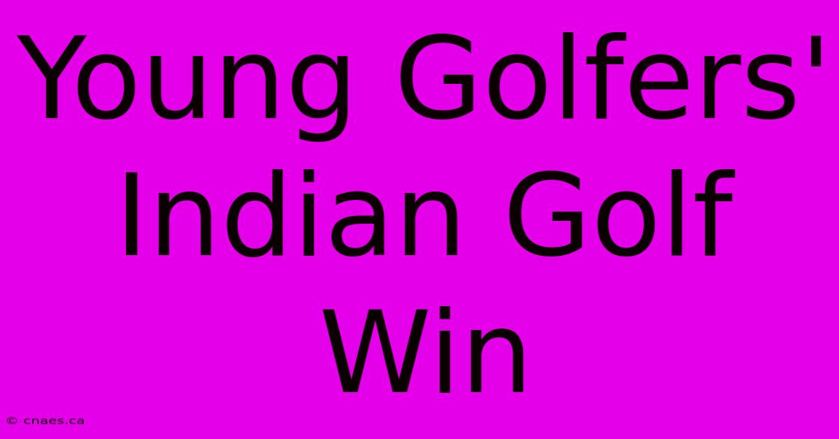 Young Golfers' Indian Golf Win