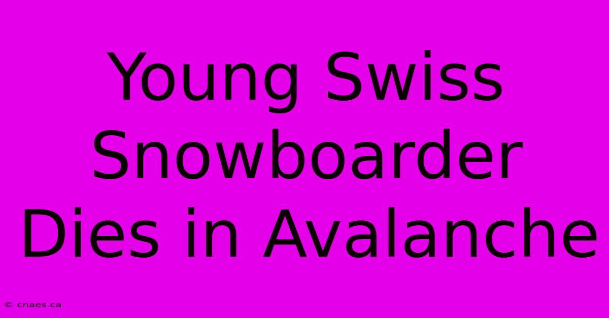 Young Swiss Snowboarder Dies In Avalanche