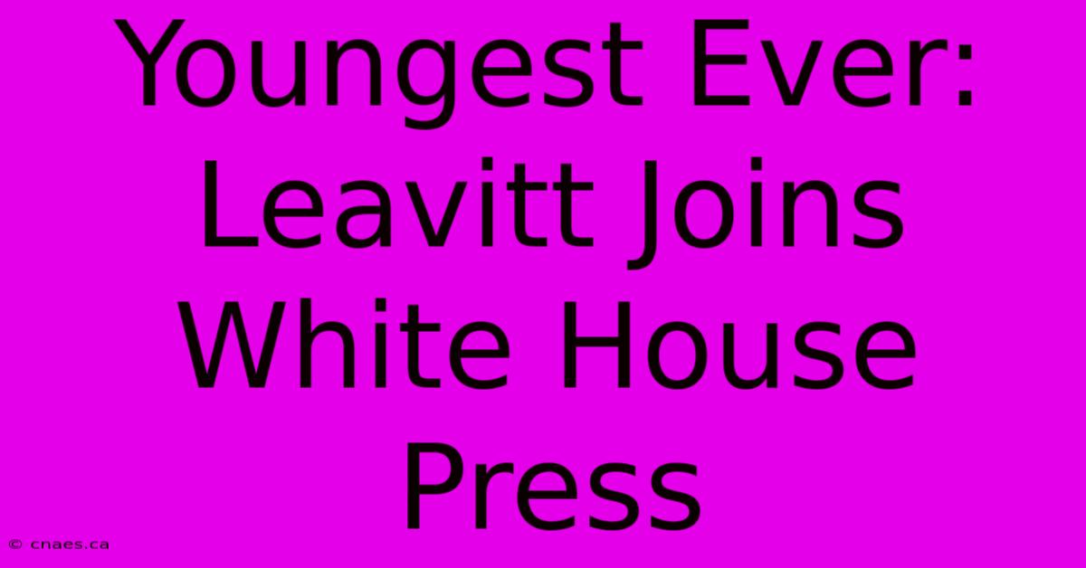 Youngest Ever: Leavitt Joins White House Press