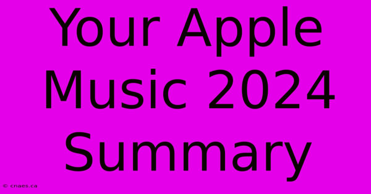 Your Apple Music 2024 Summary