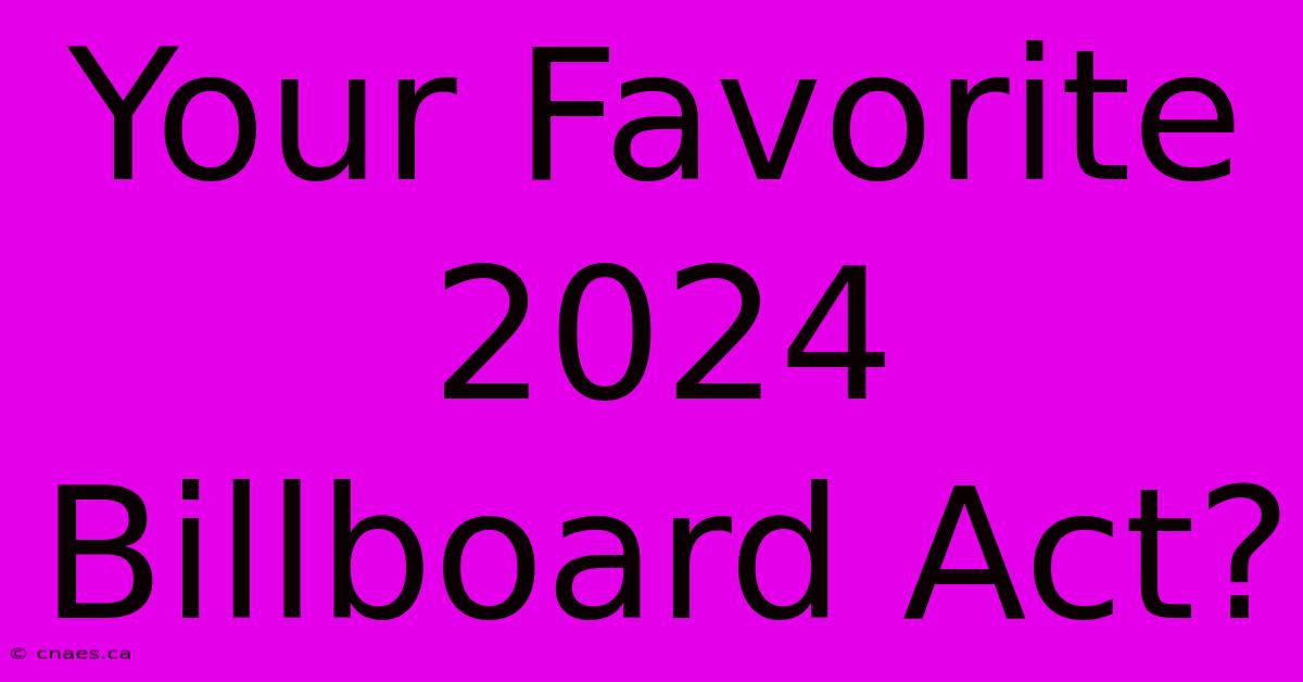 Your Favorite 2024 Billboard Act?