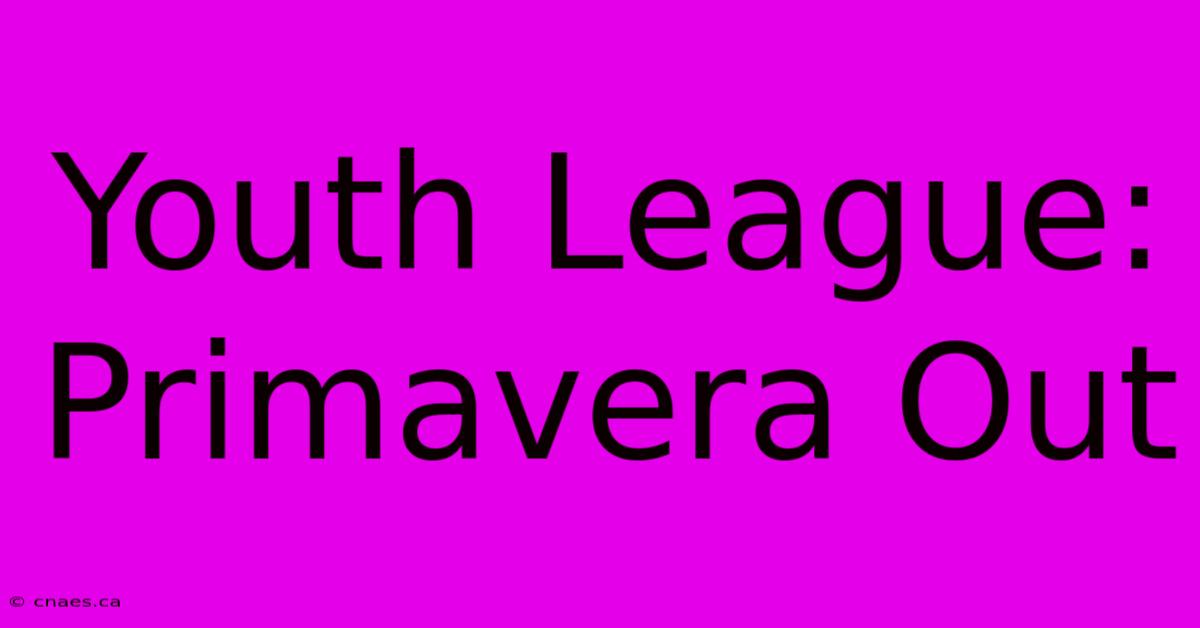 Youth League: Primavera Out