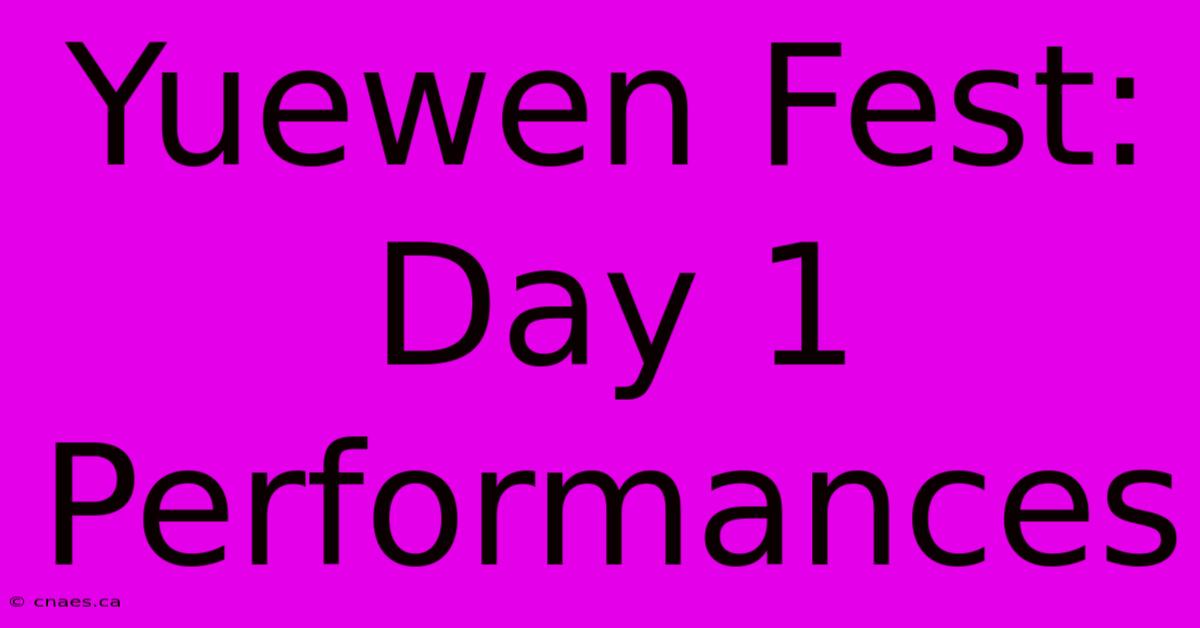 Yuewen Fest: Day 1 Performances