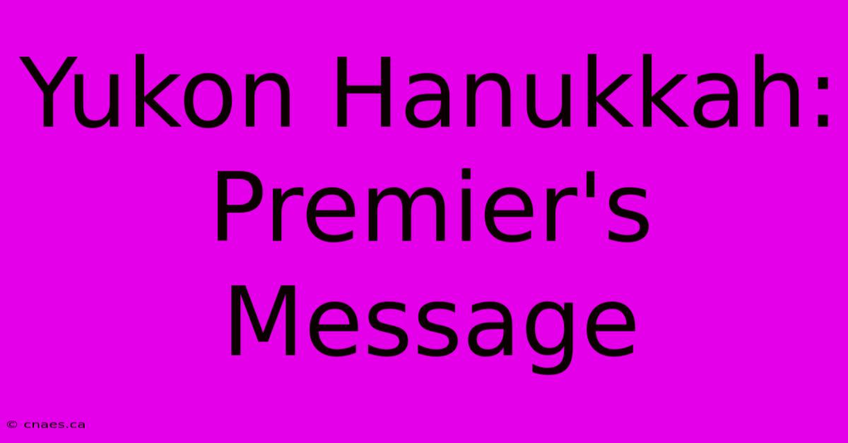 Yukon Hanukkah: Premier's Message