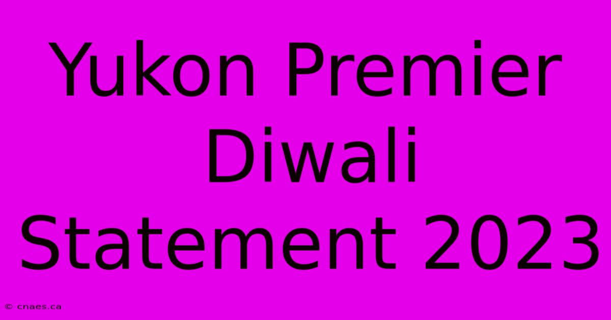 Yukon Premier Diwali Statement 2023