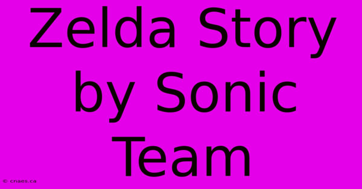 Zelda Story By Sonic Team