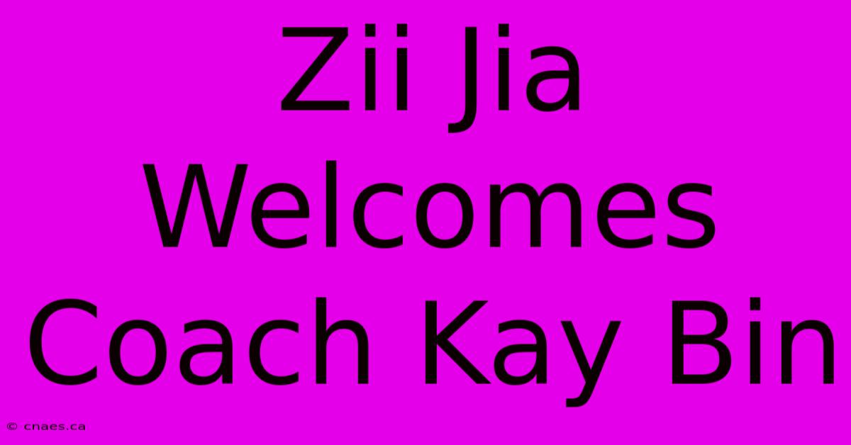 Zii Jia Welcomes Coach Kay Bin