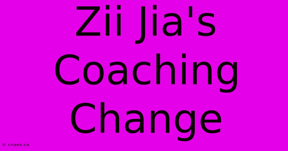 Zii Jia's Coaching Change