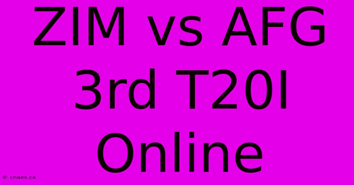 ZIM Vs AFG 3rd T20I Online