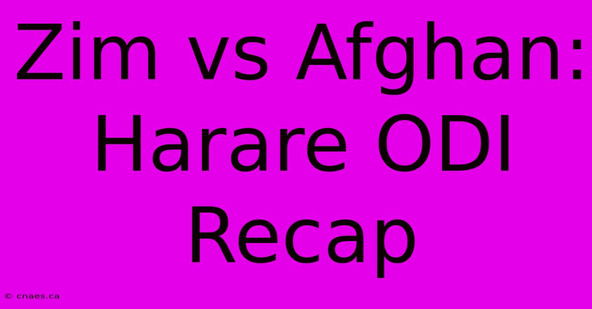 Zim Vs Afghan: Harare ODI Recap