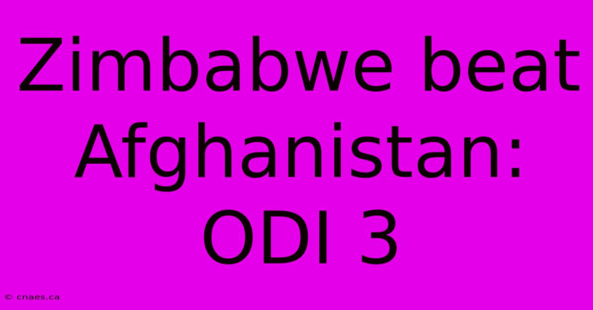 Zimbabwe Beat Afghanistan: ODI 3