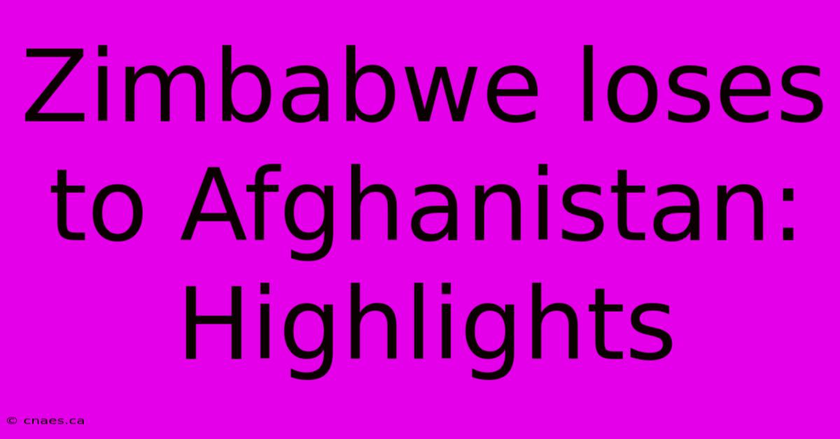 Zimbabwe Loses To Afghanistan: Highlights