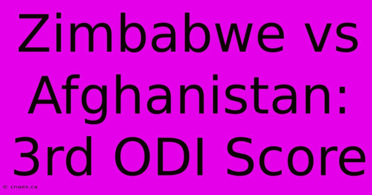 Zimbabwe Vs Afghanistan: 3rd ODI Score