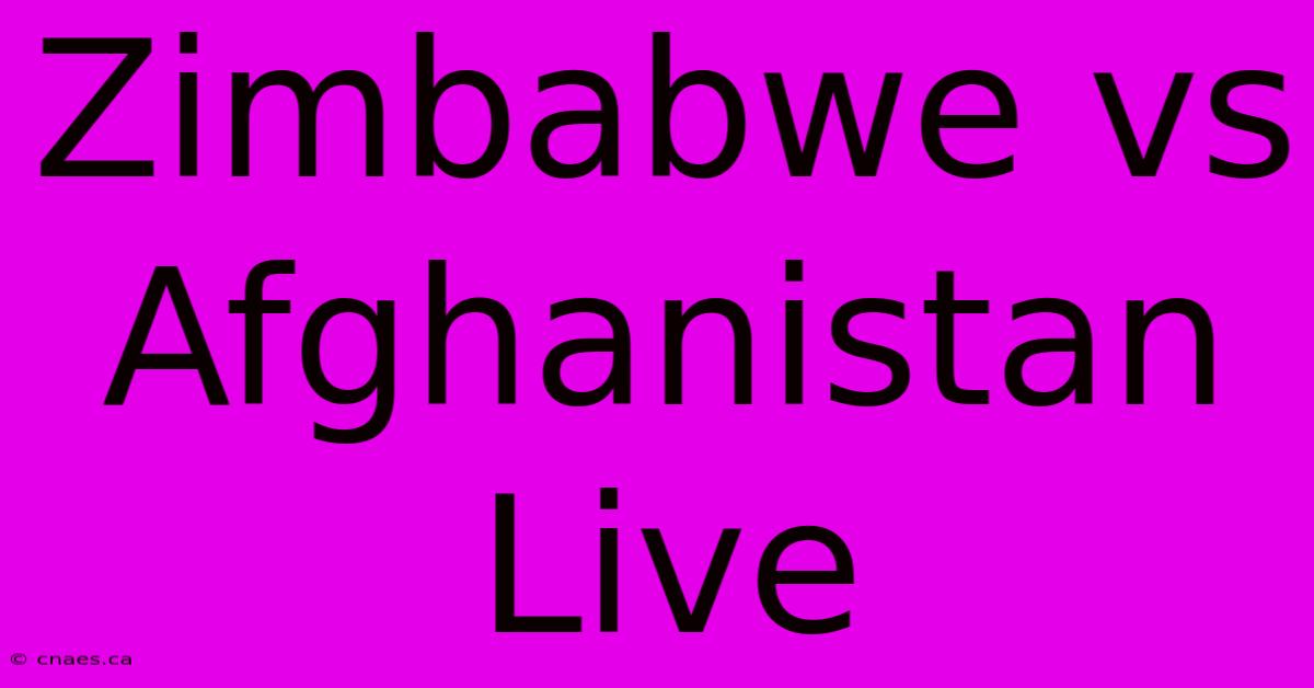 Zimbabwe Vs Afghanistan Live