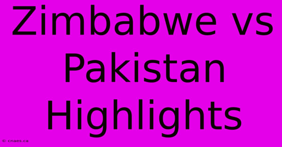 Zimbabwe Vs Pakistan Highlights